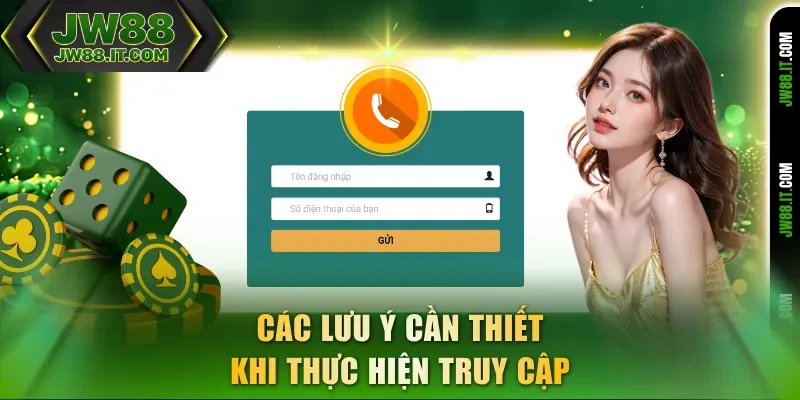 Các lưu ý cần thiết khi thực hiện đăng nhập JW88