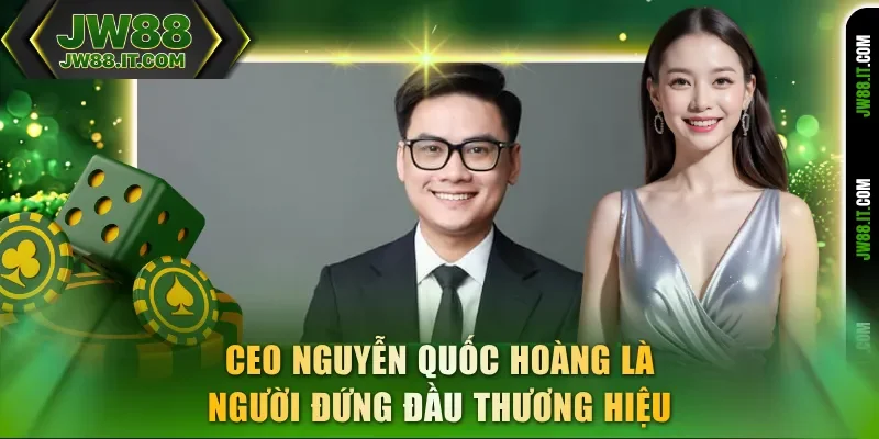 CEO Nguyễn Quốc Hoàng là người đứng đầu thương hiệu JW88