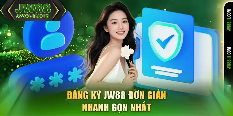 Đăng ký JW88 đơn giản nhanh gọn nhất