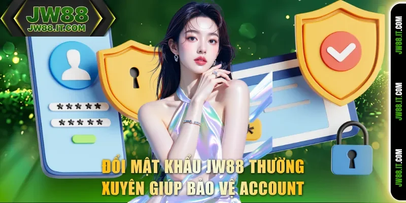 Đổi mật khẩu JW88 thường xuyên giúp bảo vệ account