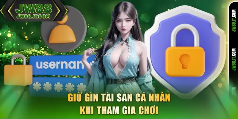 Giữ gìn tài sản cá nhân khi tham gia chơi JW88