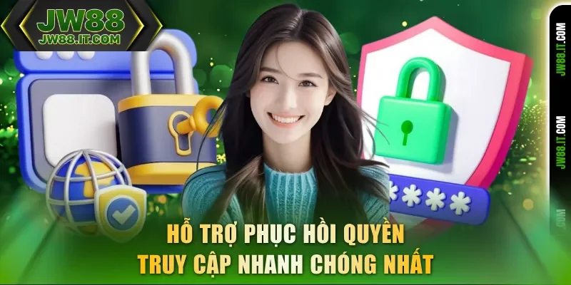 Hỗ trợ phục hồi quyền truy cập nhanh chóng nhất tại JW88