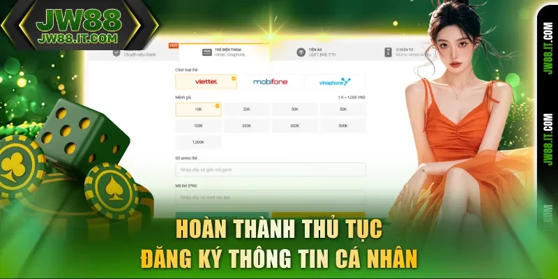 Hoàn thành thủ tục đăng ký thông tin cá nhân xong mới được nạp tiền JW88