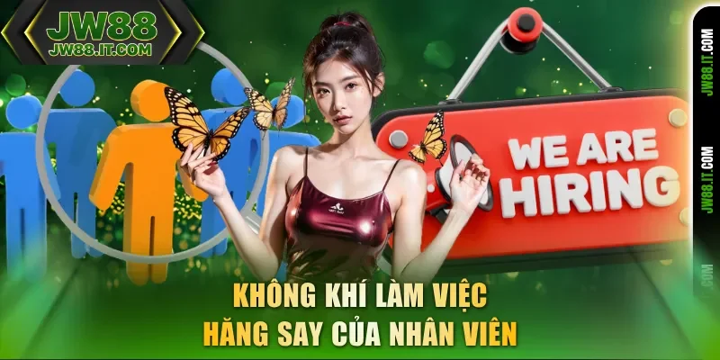 Không khí làm việc hăng say của nhân viên JW88