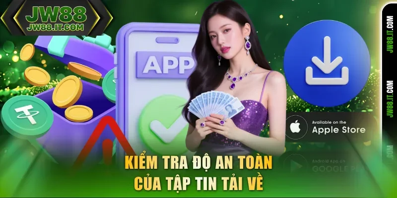 Kiểm tra độ an toàn của tập tin tải app JW88 về