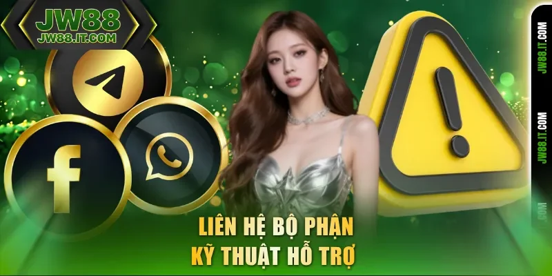 Liên hệ JW88 bộ phận kỹ thuật hỗ trợ Liên hệ JW88 bộ phận kỹ thuật hỗ trợ