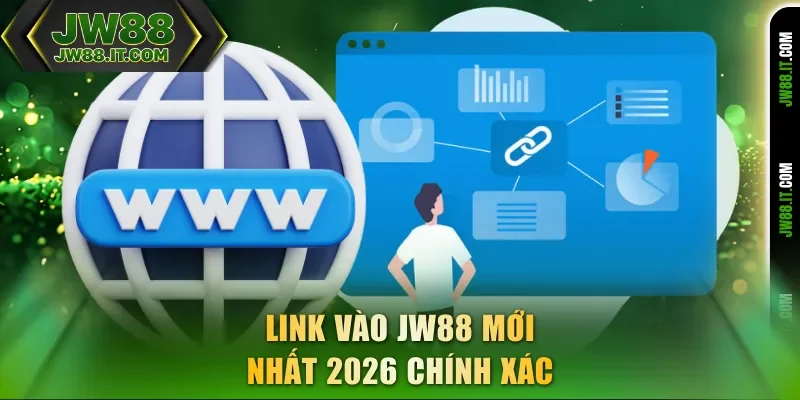 Link vào JW88 mới nhất 2026 chính xác Link vào JW88 mới nhất 2026 chính xác