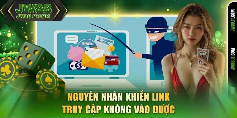Nguyên nhân khiến link JW88 truy cập không vào được Nguyên nhân khiến link JW88 truy cập không vào được