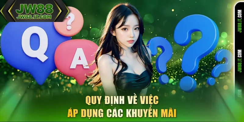 Quy định về việc áp dụng các khuyến mãi JW88 Quy định về việc áp dụng các khuyến mãi JW88