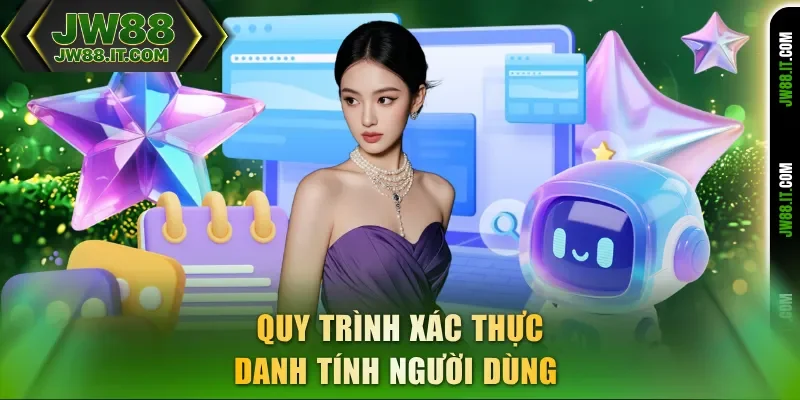 Quy trình xác thực JW88 danh tính người dùng Quy trình xác thực JW88 danh tính người dùng