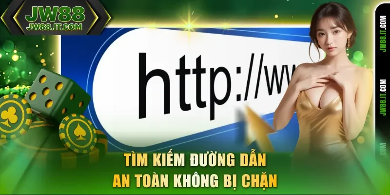 Tìm kiếm đường dẫn JW88 an toàn không bị chặn Tìm kiếm đường dẫn JW88 an toàn không bị chặn